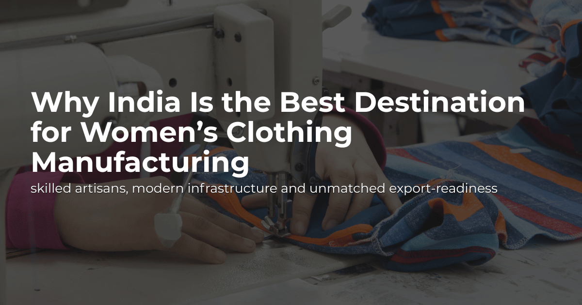 Women's clothing manufacturing in India- quality apparel production by Msvastra